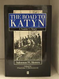 The Road to Katyn; A Soldier's Story by Salomon Slowes - Hardcover - from Burton Lysecki Books, ABAC/ILAB (SKU: 140716)