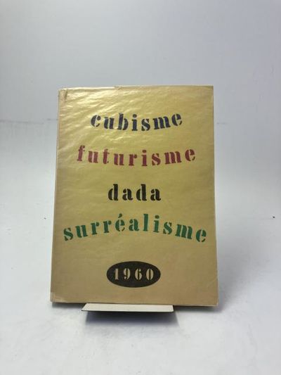 Cubisme, Futurisme, Dada, Surréalisme. Catalogue…