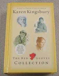 The Red Gloves Collection: Gideon's Gift, Maggie's Miracle, Sarah's Song, Hannah's Hope by Karen Kingsbury - First Edition; First Printing - 2005 - from Books of Paradise (SKU: R4502)