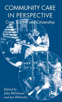 Community Care in Perspective : Care, Control and Citizenship