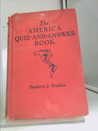 The America Quiz and Answer Book by Haskin Frederic J - 1941