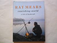 Ray Mears Vanishing World