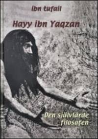 Hayy ibn Yaqzan : den självlärde filosofen
