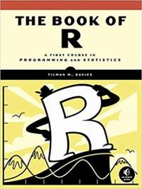 The Book of R : A First Course in Programming and Statistics