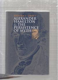 Alexander Hamilton and the Persistence of Myth