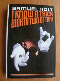I Know A Trick Worth Two of That