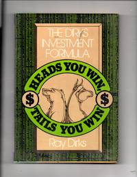 Heads You Win, Tails You Win The Dirks Investment Formula by Dirks, Ray - 1979