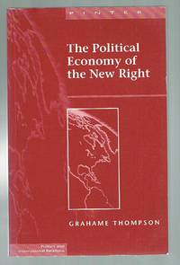 The Political Economy of The New Right by Thompson, Grahame