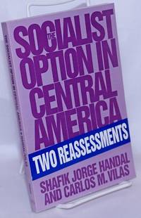 The socialist option in Central America two reassessments by Handal, Shafik Jorge and Carlos M. Vilas - 1993