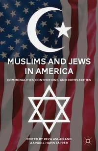 Muslims and Jews in America: Commonalities Contentions and Complexities