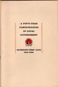 [RICHMOND] RICHMOND-FIRST CLUB. 1919-1969.. A FIFTY-YEAR PARTICIPATION IN LOCAL GOVERNMENT