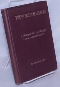 image of The Everett massacre; a history of the class struggle in the lumber industry