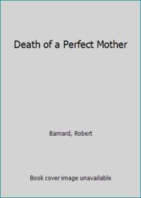 Death of a Perfect Mother