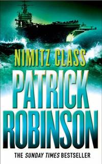 Nimitz Class: a fast, sharply-focused, engine-driven action thriller that you...