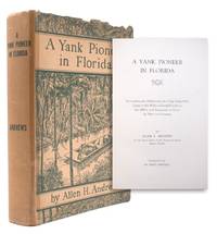 A Yank Pioneer in Florida. Recounting the Adventures of a City Chap who Came to the Wilds of Florida in the 1890's and Remained to Grow Up With the Country