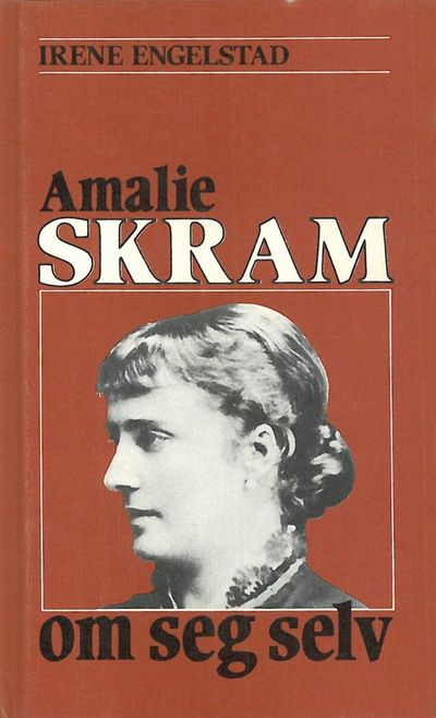 Engelstad, Irene : Amalie Skram om seg selv.