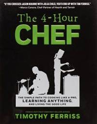 image of The 4-Hour Chef: The Simple Path to Cooking Like a Pro, Learning Anything, and Living the Good Life
