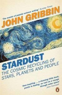 Stardust: The Cosmic Recycling Of Stars Planets And People (Penguin Press Science)