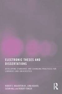 Electronic Theses and Dissertations: Developing Standards and Changing Practices for Libraries...