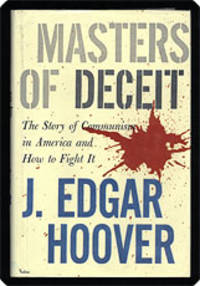 Masters of deceit: The story of Communism in America and how to fight it. by Hoover, J. Edgar - 1958