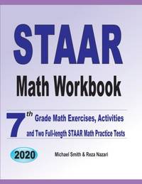 STAAR Math Workbook: 7th Grade Math Exercises, Activities, and Two Full-Length STAAR Math...