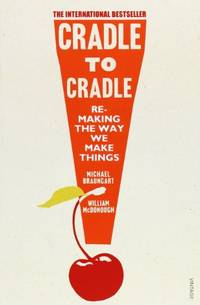 Cradle to Cradle. Remaking the Way We Make Things