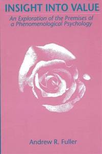 Insight into Value : An Exploration of the Premises of a Phenomenological Psychology