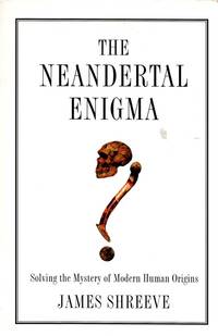 image of The Neandertal Enigma: Solving the Mystery of Modern Human Origins