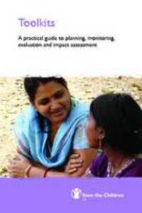 Toolkits: A Practical Guide to Monitoring, Evaluation and Impact Assessment (Save the Children Devel