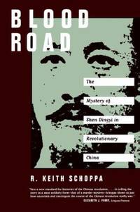 Blood Road : The Mystery of Shen Dingyi in Revolutionary China