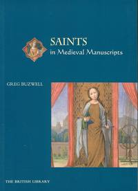 SAINTS IN MEDIEVAL MANUSCRIPTS by Buzwell, G - 2005