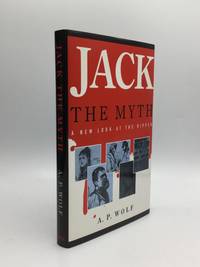 JACK THE MYTH: A New Look at the Ripper by Wolf, A.P - 1993