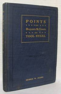Points for Buyers and Users of Tool Steel. Being…
