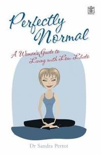 Perfectly Normal : A Woman's Guide to Living With a Low Libido