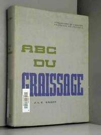 A. B. C. du graissage : . J. L. E. Groff. Nouvelle édition