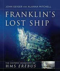 Franklin's Lost Ship: The Historic Discovery of HMS Erebus
