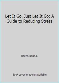 Let It Go, Just Let It Go: A Guide to Reducing Stress