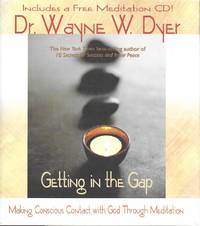 Getting in the Gap: Making Conscious Contact with God Through Meditation (Book with CD) by Dyer, Wayne W - 2002