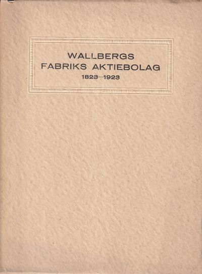 Wallbergs fabriks aktiebolag 1823-1923. En…