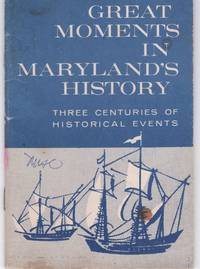 Great Moments in Maryland's History: Three Centuries of Historical Events