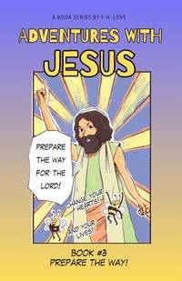 Prepare the Way!: Adventures with J.C. #3