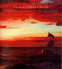 image of Frederic Edwin Church: Romantic Landscapes and Seascapes