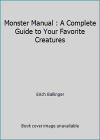 Monster Manual : A Complete Guide to Your Favorite Creatures