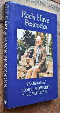 EARLS HAVE PEACOCKS The Memoirs Of Lord Howard De Walden