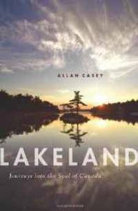 image of Lakeland: Journeys into the Soul of Canada