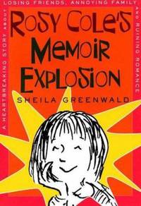 Rosy Cole's Memoir Explosion : A Heartbreaking Story about Losing Friends, Annoying Family, and...