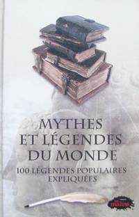 image of Mythes et légendes du monde. 100 légendes populaires expliquées
