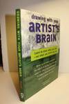Drawing with Your Artist's Brain Learn to Draw What You See, Not What You Think You See