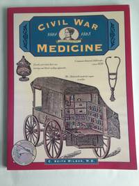 Civil War Medicine 1861-1865 (Illustrated Living History Series).