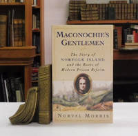 cover of Maconochie's Gentlemen: The Story of Norfolk Island and the Roots of Modern Prison Reform